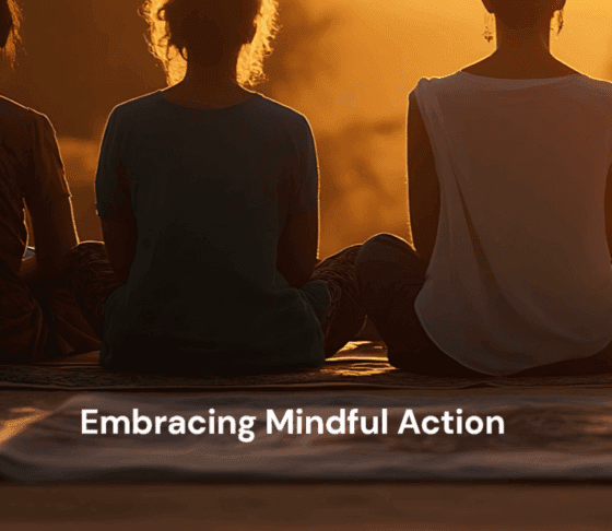 Embracing Mindful Action